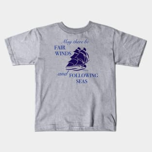 Fair Winds and Following Seas Kids T-Shirt